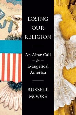 Losing Our Religion: An Altar Call for Evangelical America - Hardcover | Diverse Reads