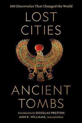 Lost Cities, Ancient Tombs: 100 Discoveries That Changed the World - Hardcover | Diverse Reads