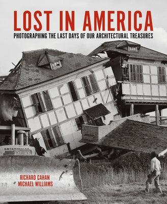 Lost in America: Photographing the Last Days of Our Architectural Treasures - Hardcover | Diverse Reads