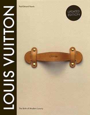 Louis Vuitton: The Birth of Modern Luxury Updated Edition: The Birth of Modern Luxury Updated Edition - Hardcover | Diverse Reads