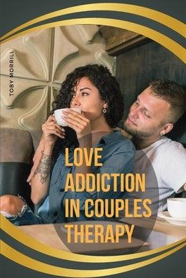 Love Addiction in Couples Therapy - Paperback | Diverse Reads