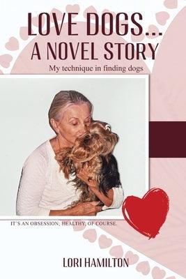 Love Dogs... A Novel Story: My technique in finding dogs - Paperback | Diverse Reads