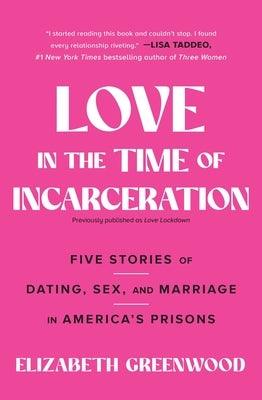 Love in the Time of Incarceration: Five Stories of Dating, Sex, and Marriage in America's Prisons - Paperback | Diverse Reads