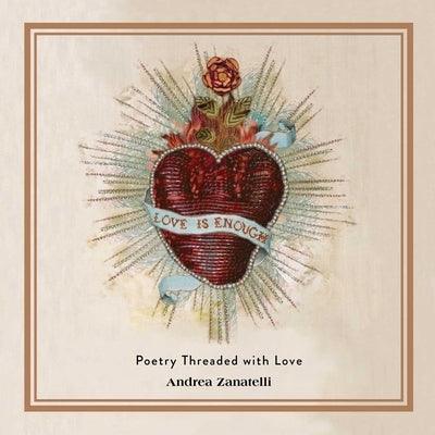 Love Is Enough: Poetry Threaded with Love - Hardcover | Diverse Reads