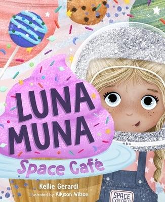 Luna Muna: Space Caf√© (Ages 4-8) (Space Explorers, Aeronautics & Space, Astronomy for Kids) - Hardcover | Diverse Reads