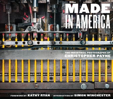 Made in America: The Industrial Photography of Christopher Payne - Hardcover | Diverse Reads