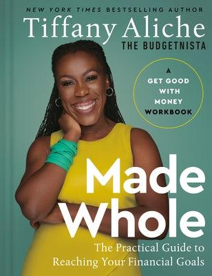Made Whole: The Practical Guide to Reaching Your Financial Goals - Hardcover | Diverse Reads