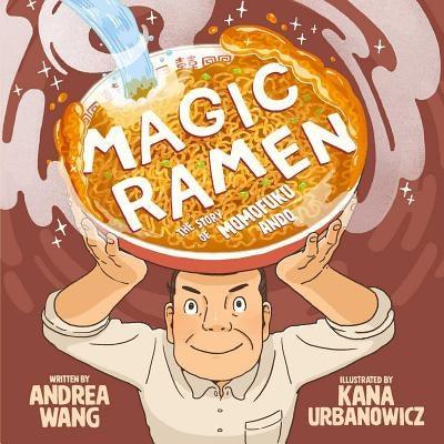 Magic Ramen: The Story of Momofuku Ando - Hardcover | Diverse Reads