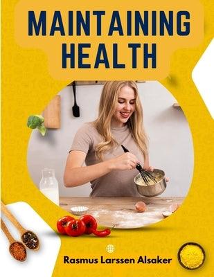 Maintaining Health: Formerly Health and Efficiency: What, How, and When to Eat - Paperback | Diverse Reads