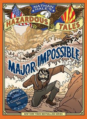 Major Impossible (Nathan Hale's Hazardous Tales #9): A Grand Canyon Tale - Hardcover | Diverse Reads