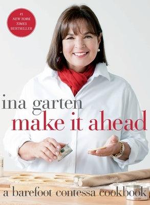 Make It Ahead: A Barefoot Contessa Cookbook - Hardcover | Diverse Reads