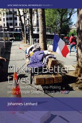 Making Better Lives: Hope, Freedom and Home-Making Among People Sleeping Rough in Paris - Paperback | Diverse Reads