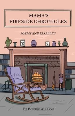 Mama's Fireside Chronicles: Poems and Parables - Paperback | Diverse Reads