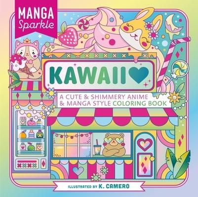 Manga Sparkle: Kawaii: A Cute & Shimmery Anime & Manga Style Coloring Book - Paperback | Diverse Reads