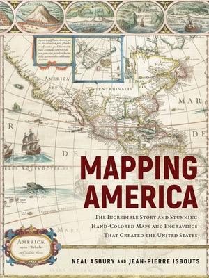 Mapping America: The Incredible Story and Stunning Hand-Colored Maps and Engravings That Created the United States - Hardcover | Diverse Reads