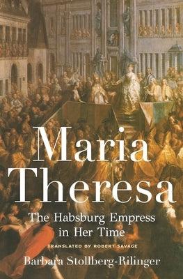 Maria Theresa: The Habsburg Empress in Her Time - Hardcover | Diverse Reads