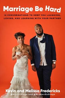 Marriage Be Hard: 12 Conversations to Keep You Laughing, Loving, and Learning with Your Partner - Hardcover | Diverse Reads