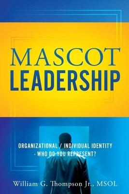 Mascot Leadership: Organizational / Individual Identity - Who do you Represent? - Paperback | Diverse Reads