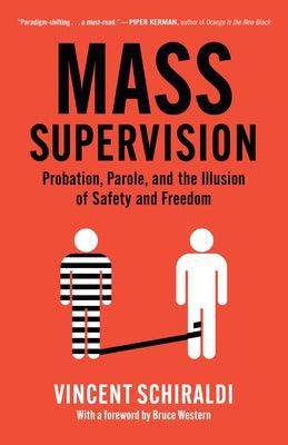 Mass Supervision: Probation, Parole, and the Illusion of Safety and Freedom - Hardcover | Diverse Reads