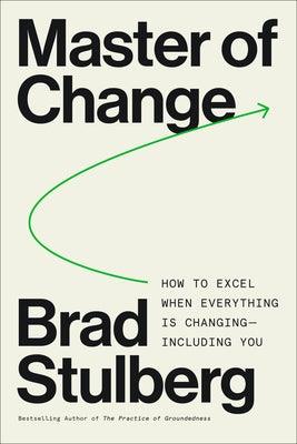 Master of Change: How to Excel When Everything Is Changing - Including You - Hardcover | Diverse Reads