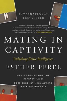 Mating in Captivity: Unlocking Erotic Intelligence - Paperback | Diverse Reads