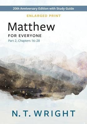 Matthew for Everyone, Part 2, Enlarged Print: 20th Anniversary Edition with Study Guide, Chapters 16-28 - Paperback | Diverse Reads