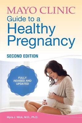 Mayo Clinic Guide to a Healthy Pregnancy, 2nd Edition: 2nd Edition: Fully Revised and Updated - Paperback | Diverse Reads