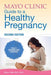 Mayo Clinic Guide to a Healthy Pregnancy, 2nd Edition: 2nd Edition: Fully Revised and Updated - Paperback | Diverse Reads