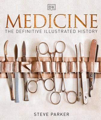 Medicine: The Definitive Illustrated History - Hardcover | Diverse Reads
