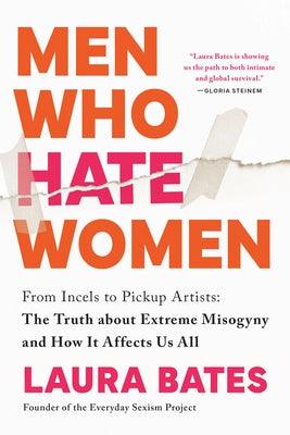 Men Who Hate Women: From Incels to Pickup Artists: The Truth about Extreme Misogyny and How It Affects Us All - Paperback | Diverse Reads