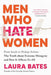Men Who Hate Women: From Incels to Pickup Artists: The Truth about Extreme Misogyny and How It Affects Us All - Paperback | Diverse Reads