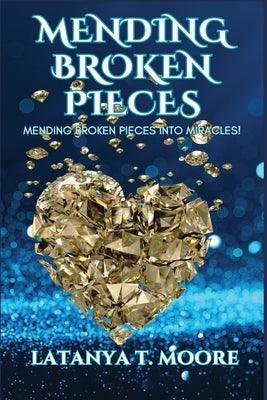 Mending Broken Pieces: Mending Broken Pieces into Miracles - Paperback | Diverse Reads