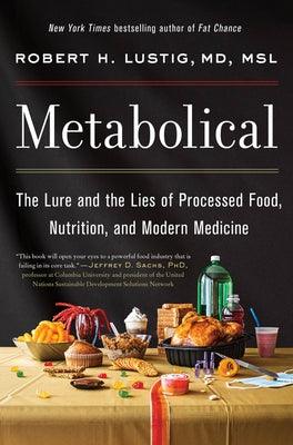 Metabolical: The Lure and the Lies of Processed Food, Nutrition, and Modern Medicine - Hardcover | Diverse Reads
