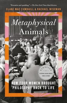 Metaphysical Animals: How Four Women Brought Philosophy Back to Life - Paperback | Diverse Reads