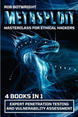 Metasploit Masterclass For Ethical Hackers: Expert Penetration Testing And Vulnerability Assessment - Paperback | Diverse Reads