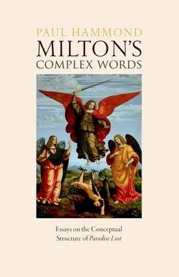 Milton's Complex Words: Essays on the Conceptual Structure of Paradise Lost - Paperback | Diverse Reads