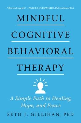 Mindful Cognitive Behavioral Therapy: A Simple Path to Healing, Hope, and Peace - Hardcover | Diverse Reads