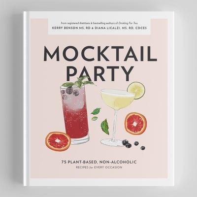 Mocktail Party: 75 Plant-Based, Non-Alcoholic Mocktail Recipes for Every Occasion - Hardcover | Diverse Reads