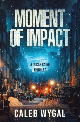 Moment of Impact: A Lucas Caine Thriller - Paperback | Diverse Reads