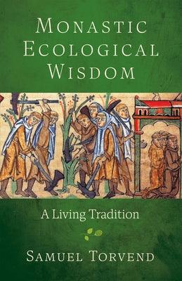 Monastic Ecological Wisdom: A Living Tradition - Paperback | Diverse Reads
