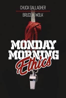 Monday Morning Ethics: The Lessons Sports Ethics Scandal Can Teach Athletes, Coaches, Sports Executives and Fans - Paperback | Diverse Reads