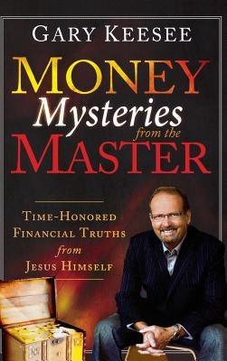 Money Mysteries from the Master: Time-Honored Financial Truths from Jesus Himself - Hardcover | Diverse Reads