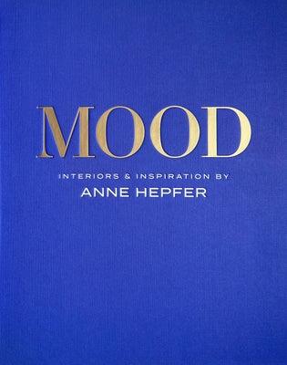 Mood: Interiors & Inspiration - Hardcover | Diverse Reads