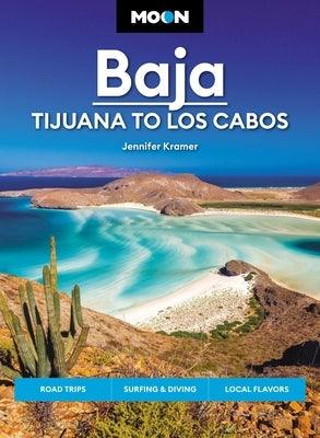 Moon Baja: Tijuana to Los Cabos: Road Trips, Surfing & Diving, Local Flavors - Paperback | Diverse Reads