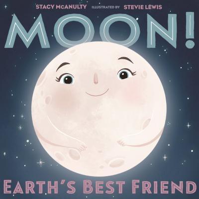 Moon! Earth's Best Friend - Hardcover | Diverse Reads