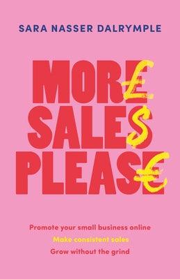 More Sales Please: Promote Your Small Business Online, Make Consistent Sales, Grow Without the Grind - Paperback | Diverse Reads