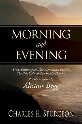 Morning and Evening: A New Edition of the Classic Devotional Based on the Holy Bible, English Standard Version - Hardcover | Diverse Reads