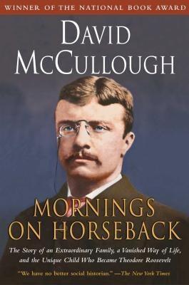 Mornings on Horseback: The Story of an Extraordinary Family, a Vanished Way of Life and the Unique Child Who Became Theodore Roosevelt - Paperback | Diverse Reads