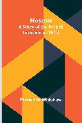 Moscow: A Story of the French Invasion of 1812 - Paperback | Diverse Reads