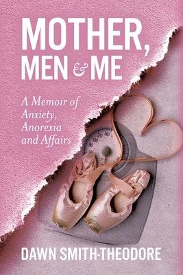 Mother, Men and Me: A Memoir of Anxiety, Anorexia and Affairs - Paperback | Diverse Reads